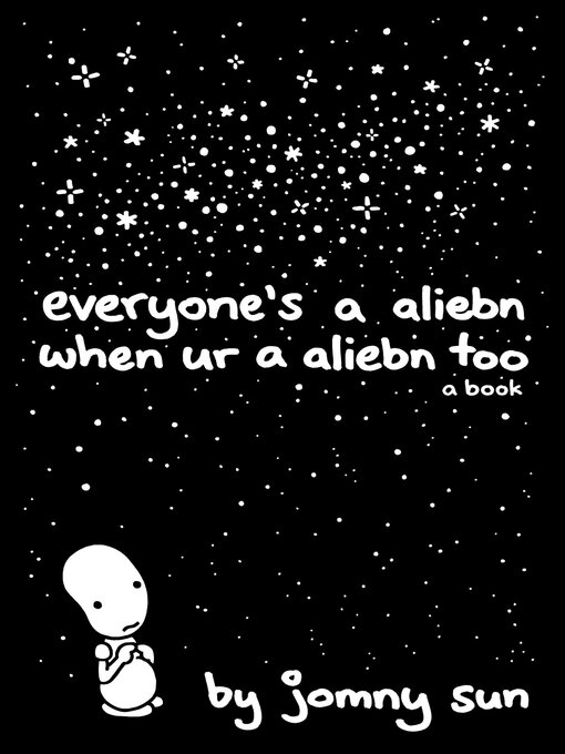 Title details for Everyone's a Aliebn When Ur a Aliebn Too by Jomny Sun - Wait list